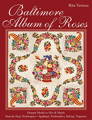 Load image into Gallery viewer, Baltimore Album of Roses: • Elegant Motifs to Mix &amp; Match • Step-by-Step Techniques?Appliqué, Embroidery, Inking, Trapunto
