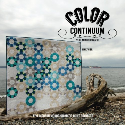 Load image into Gallery viewer, Color Continuum - Monochromatic: Five Modern Monochromatic Quilt Projects
