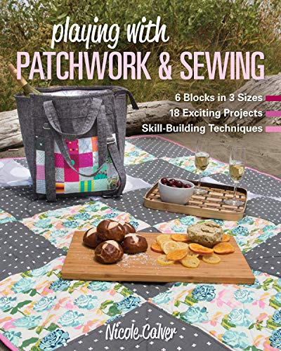 Load image into Gallery viewer, Playing with Patchwork &amp; Sewing: 6 Blocks in 3 sizes, 18 Exciting Projects, Skill-building Techniques
