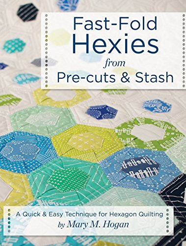 Load image into Gallery viewer, Fast-Fold Hexies from Pre-cuts &amp; Stash: A Quick &amp; Easy Technique for Hexagon Quilting (Landauer) Learn to Create Hexagon Blocks with the Backing &amp; Batting Included to Finish Projects in Half the Time
