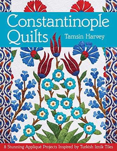 Load image into Gallery viewer, Constantinople Quilts: 8 Stunning Appliqué Projects Inspired by Turkish Iznik Tiles
