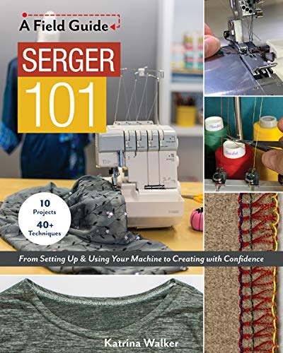 Load image into Gallery viewer, Serger 101: From Setting Up &amp; Using Your Machine to Creating with Confidence; 10 Projects &amp; 40+ Techniques
