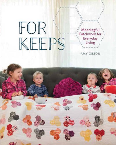 For Keeps: Meaningful Patchwork for Everyday Living