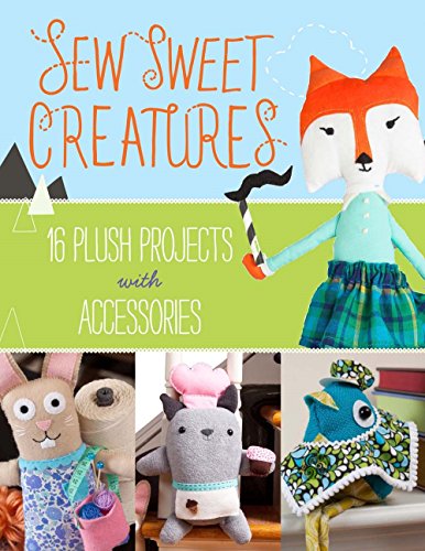 Load image into Gallery viewer, Sew Sweet Creatures: Make Adorable Plush Animals and Their Accessories
