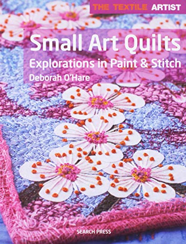 Load image into Gallery viewer, Textile Artist: Small Art Quilts: Explorations in Paint &amp; Stitch (The Textile Artist)
