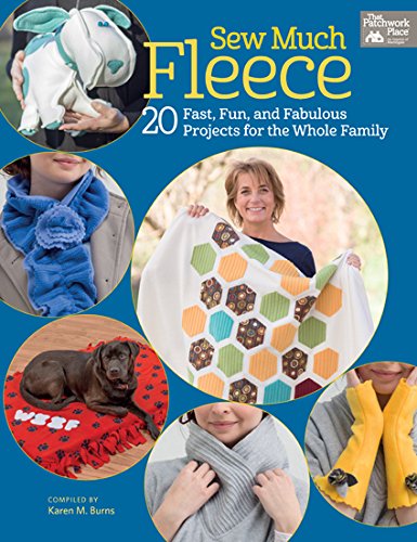 Sew Much Fleece: 20 Fast, Fun, and Fabulous Projects for the Whole Family