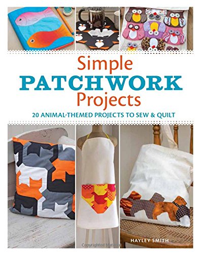 Load image into Gallery viewer, Simple Patchwork Projects: 20 animal-themed projects to sew &amp; quilt
