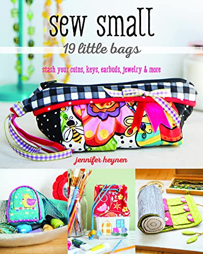 Sew Small?19 Little Bags: Stash Your Coins, Keys, Earbuds, Jewelry & More