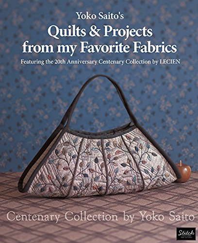 Load image into Gallery viewer, Yoko Saito&#39;s Quilts and Projects from My Favorite Fabrics: Centenary Collection by Yoko Saito
