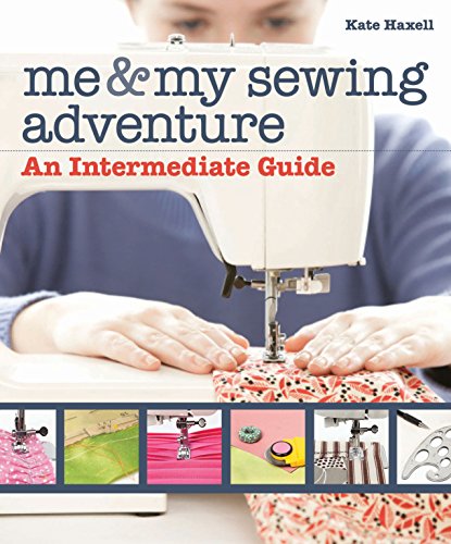 Load image into Gallery viewer, Me &amp; My Sewing Adventure: An Intermediate Guide
