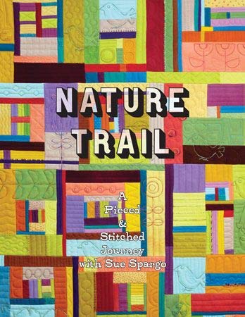 Load image into Gallery viewer, Nature Trail : A Pieced &amp; Stitched Journey with Sue Spargo
