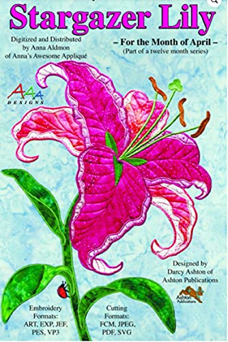 Anna's Awesome Applique Machine Embroidery Design Stargazer Lily