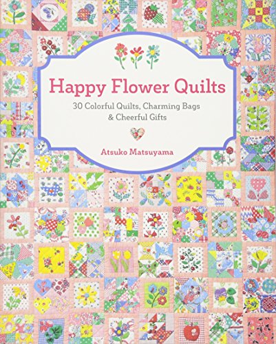 Load image into Gallery viewer, Happy Flower Quilts: 30 Colorful Quilts, Charming Bags and Cheerful Gifts
