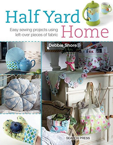 Half Yard# Home: Easy Sewing Projects Using Leftover Pieces of Fabric