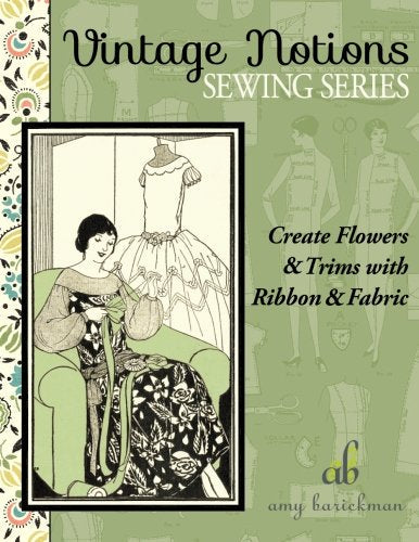 Load image into Gallery viewer, Create Flowers &amp; Trims with Ribbon &amp; Fabric (Vintage Notions Sewing Series)
