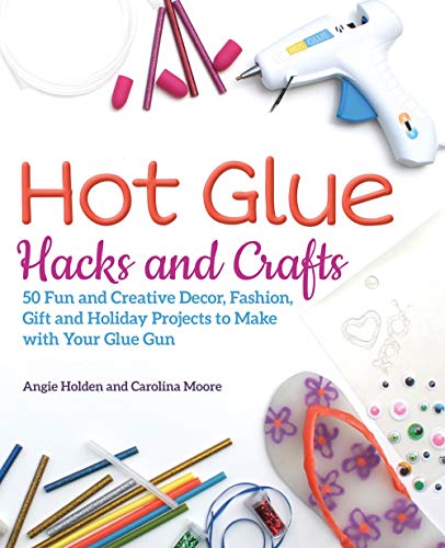 Load image into Gallery viewer, Hot Glue Hacks and Crafts: 50 Fun and Creative Decor, Fashion, Gift and Holiday Projects to Make with Your Glue Gun
