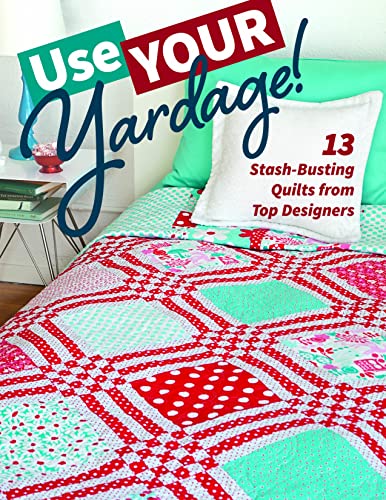 Load image into Gallery viewer, Use Your Yardage!: 13 Stash-Busting Quilts from Top Designers
