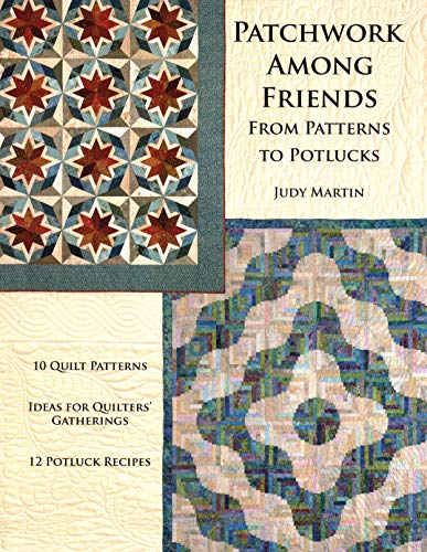 Load image into Gallery viewer, Patchwork Among Friends: From Patterns to Potlucks, 10 Quilt Patterns, Ideas for Quilters&#39; Gatherings, 12 Potluck Recipes
